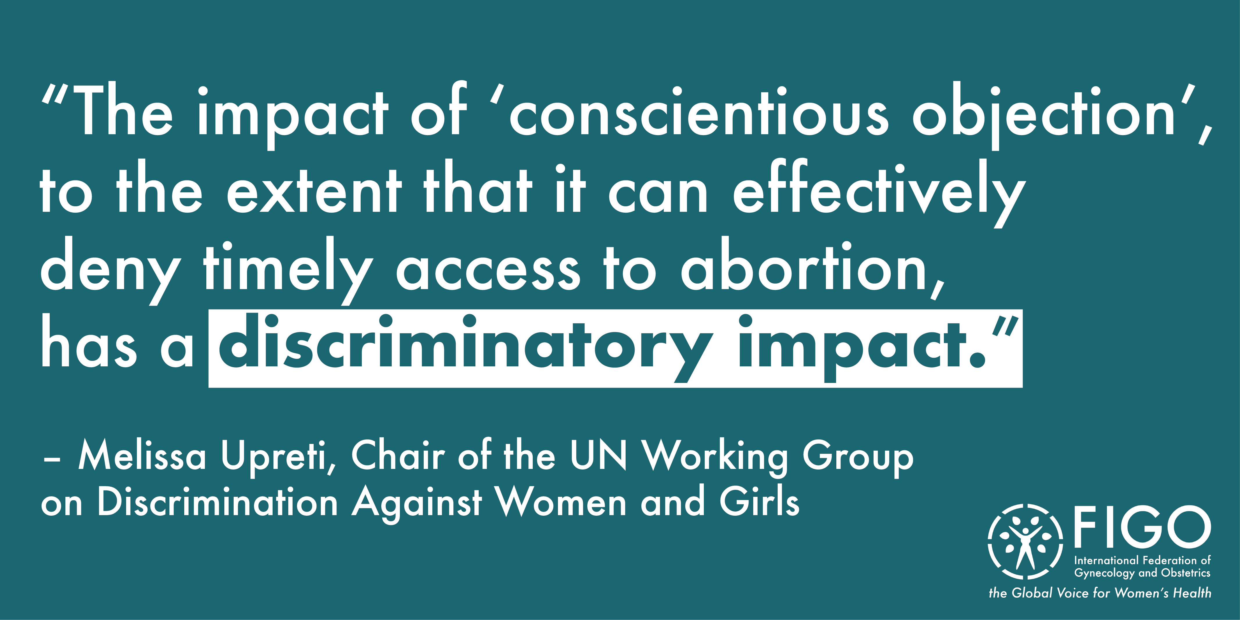 Melissa Upreti quote: The impact of ‘conscientious objection’,  to the extent that it can effectively  deny timely access to abortion,  has a discriminatory impact.