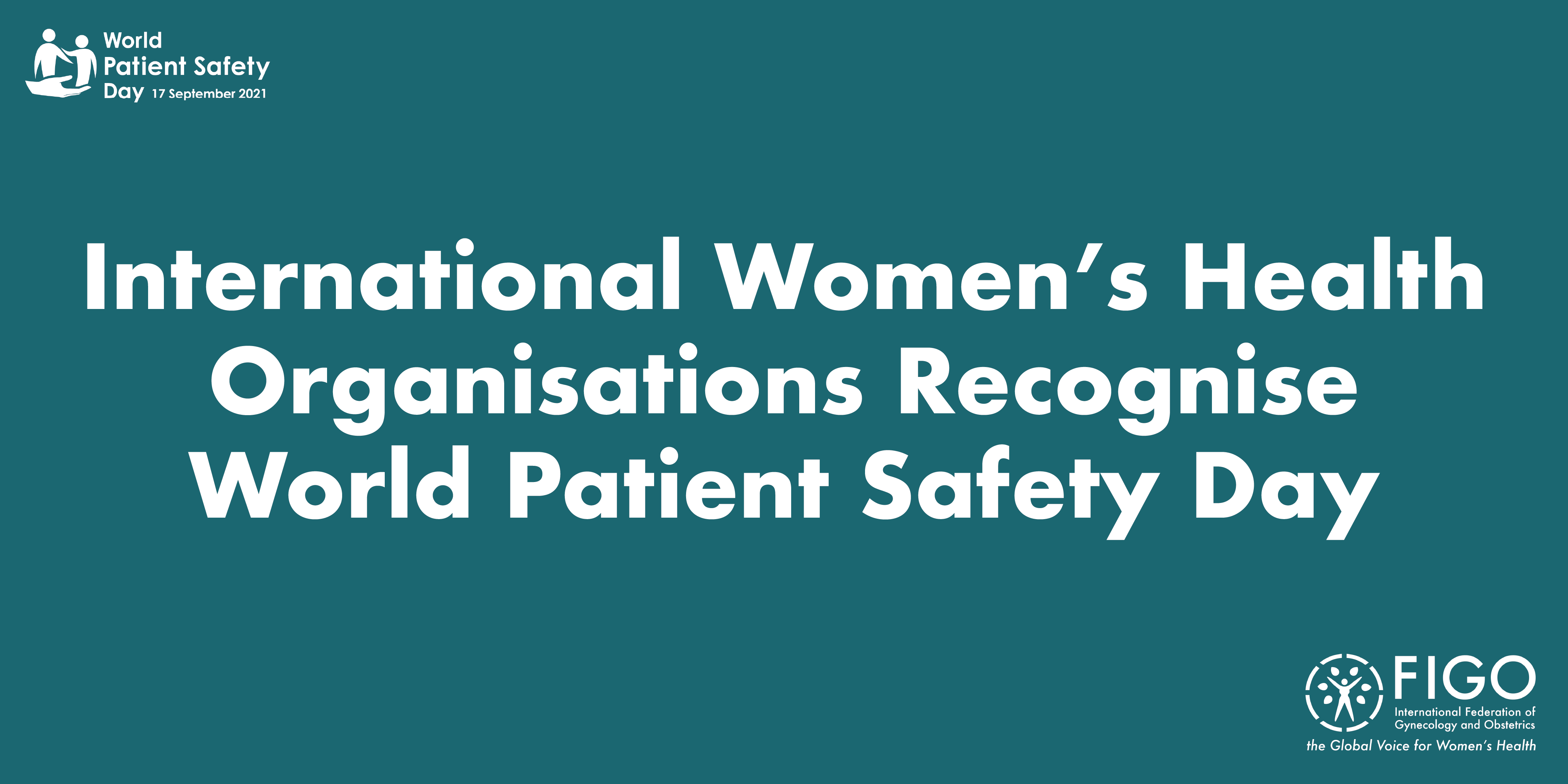 Statement: international women's health organisations recognise world patient safety day