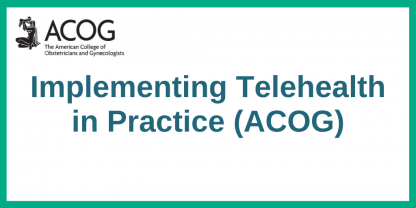 ACOG Implementing Teleheath in Practice