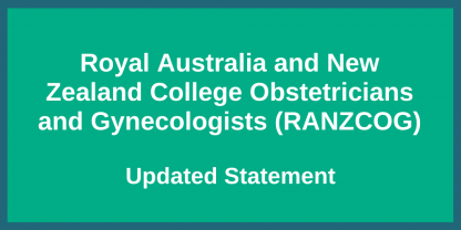 Royal Australia and New Zealand College Obstetricians and Gynecologists (RANZCOG) - Statement update