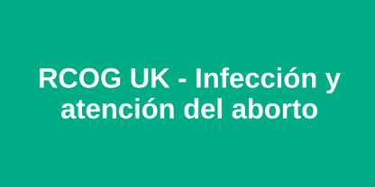 RCOG UK - Infección y atención del aborto
