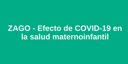 ZAGO Zambia - Efecto de COVID-19 en la salud maternoinfantil
