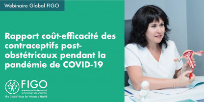 Une gynécologue tient un modèle du système reproductif féminin.  Le texte dit Webinaire Global FIGO: Rapport coût-efficacité des contraceptifs post-obstétricaux pendant la pandémie de COVID-19