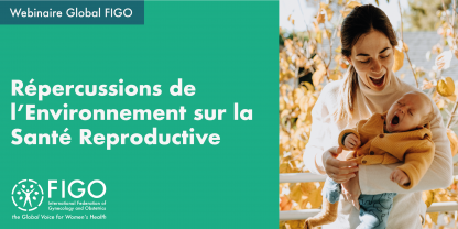 Une femme tient un bébé dans ses bras, les deux sont entrain de bailler. Le texte dit: Webinaire global FIGO: répercussions de l'environnement sur la santé reproductive