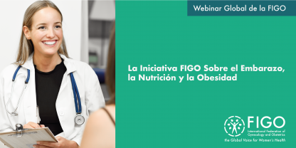 Foto de una doctora blanca, sonriendo mientras toma notas con un bolígrafo. A la derecha, un texto que dice: Webinar Global de la FIGO: la iniciativa FIGO sobre el embarazo, la nutrición y la obesidad.