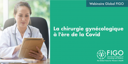 Une docteur lit sur une tablette. Le texte dit: Webinaire Global FIGO: La chirurgie gynécologique à l'ère de la Covid