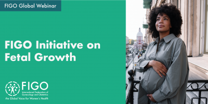A black woman standing on a balcony, holding her pregnant belly while smiling. The text reads: FIGO Global Webinar: FIGO Initiative on Fetal Growth