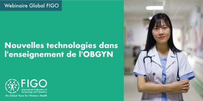 Une docteur asiatique sourit avec ses bras croisés devant elle. Le texte dit: Webinaire Global FIGO: Nouvelles technologies dans l'enseignement de l'OBGYN