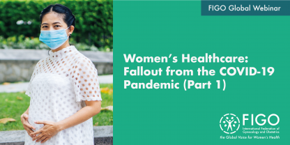 Women’s Healthcare: Fallout from the COVID-19 pandemic (Part One) 