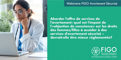 Aborder l'offre de services d'avortement : quel est l'impact de «l'objection de conscience» sur les droits des femmes/filles à accéder à des services d'avortement sécurisé – devrait-elle être mieux réglementée ou abrogée ? 