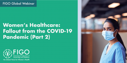Women’s Healthcare: Fallout from the COVID-19 pandemic (Part Two) (EN)
