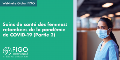 Soins de santé des femmes : retombées de la pandémie de COVID-19 (deuxième partie) 