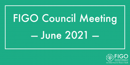 Image that reads FIGO Council Meeting, June 2021