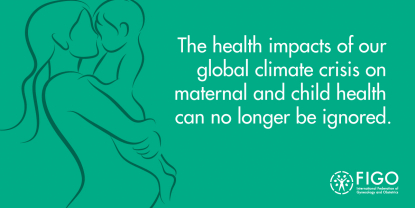 Typographic image stating that the health impacts of global climate crisis on maternal and child health can no longer be ignored