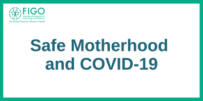 Safe Motherhood and COVID 19