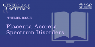 FIGO Placenta Accreta Spectrum Disorders supplement