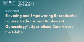 Graphic that reads IJGO paper, Pediatric and Adolescent Gynecology’s Specialized Care Across the Globe 