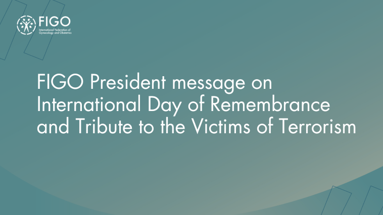 FIGO President message on International Day of Remembrance and Tribute to the Victims of Terrorism