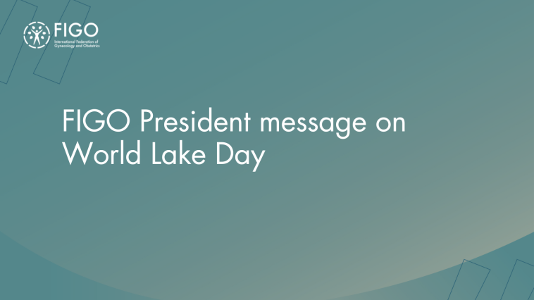 Graphic that reads FIGO President message on World Lake Day